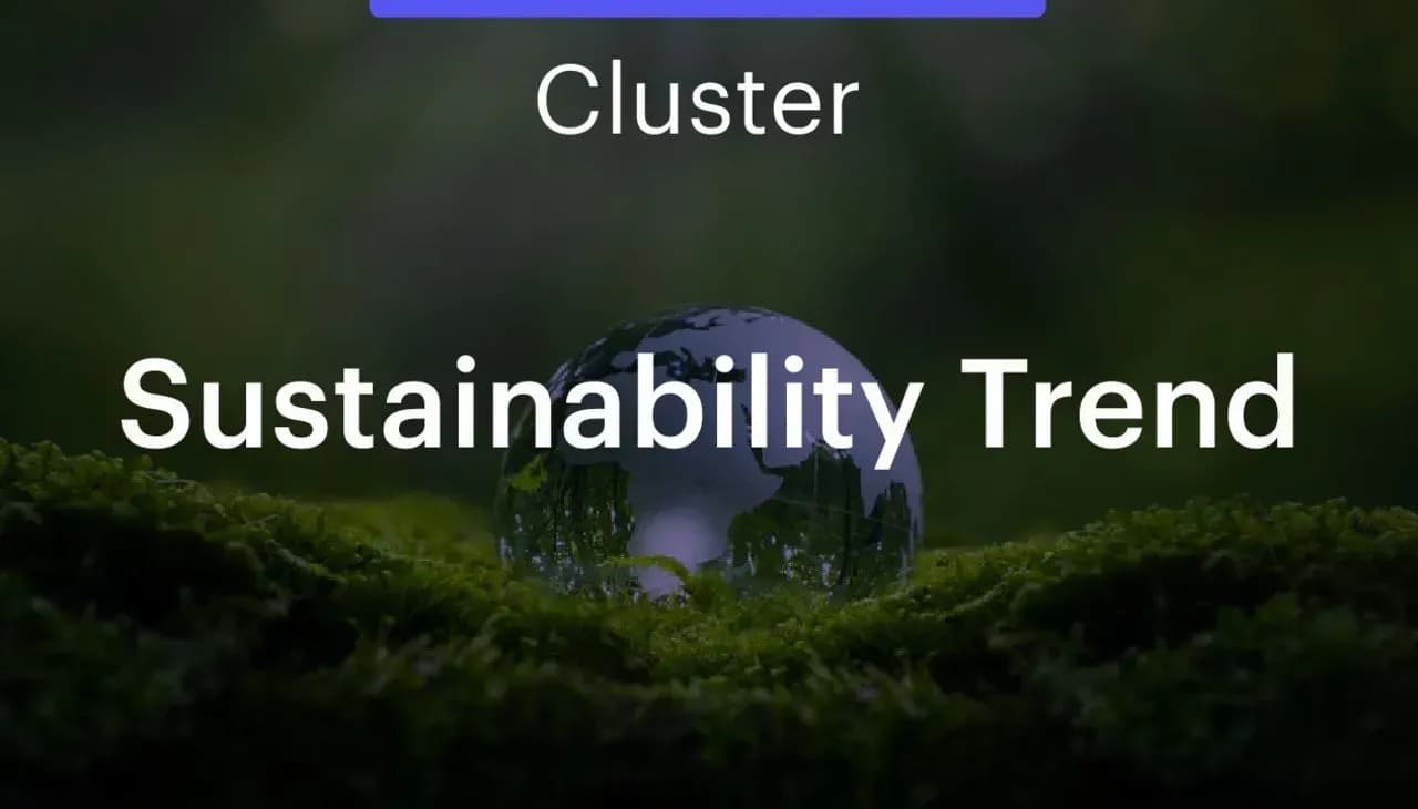 Cluster – Sustainability Trend: สะดุดระยะสั้น แต่ระยะยาวยังเป็นกระแสหลักของโลก