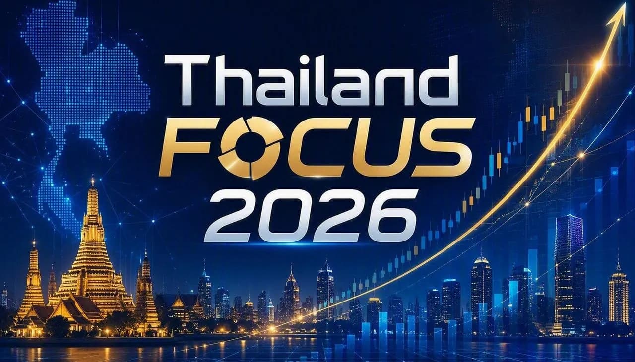 Thailand Focus 2026: จุดประกายวัฏจักรการลงทุน ชู 3 ธีมเด่น Domestic Play